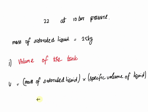 a-tank-contains-a-two-phase-liguid-vapor-mixture-of-refrigerant-22-at-10-barthe-mass-of-saturated-liguid-in-the-tank-is-25-kg-and-the-quality-is-60-determine-the-volume-of-the-tank-in-m3-and-85135