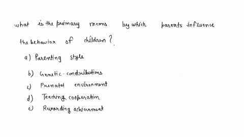 what-is-the-primary-means-by-which-parents-influence-the-behavior-of-their-children-a-parenting-styl-39969