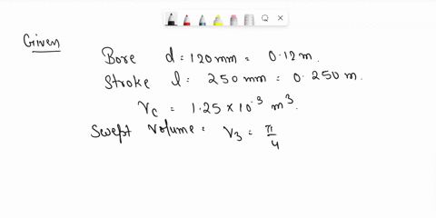 an-engine-on-the-otto-cycle-has-a-cylinder-diameter-of-i20-mm-and-stroke-250-mmthe-clearance-volume-is-125-x-10-3-m3find-the-air-standard-efficiency-of-this-enginetake-y-14-89241