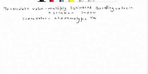 you-are-given-h2-030-and-from-the-data-you-collected-on-your-animals-you-determine-that-the-phenotypic-variance-is-210-for-a-25-percent-weighting-on-this-trait-in-a-selection-index-you-would-30816