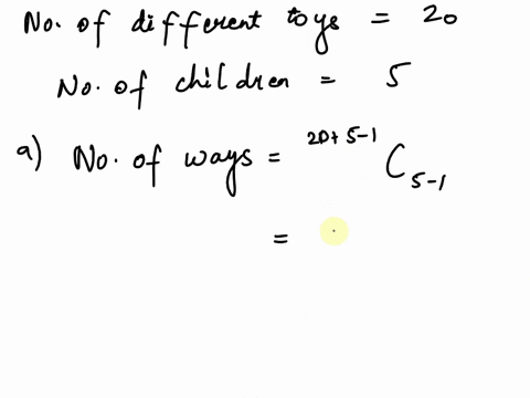 please-solve-these-questions-with-and-tell-your-story-behind-the-solution-how-many-ways-are-there-to-distribute-20-different-toys-among-5-children-a-without-restric-tion-b-with-each-child-ge-73237