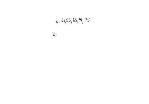 explain-what-the-mean-is-the-formula-and-calculate-it-for-the-following-set-of-numbers-61-55-63-99-75
