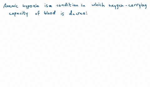time-ledt-030-moon-23-et-vered-ied-ourt-of-log-weo-which-of-the-following-best-describes-anemic-hypoxia-a-impaired-blood-flow-due-lo-such-thtings-as-thromts-emboll-and-congestive-heort-foilure-b-poor