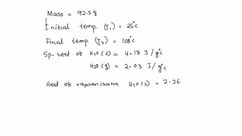 calculate-the-amount-of-heat-in-joules-required-to-convert-925-g-of-water-at-250c-to-steam-at-1080c-sp-heat-of-h2ol-418-jgc-sp-heat-of-h2og-203-jgc-heat-of-vap-of-h2os-2260-kjg-33329