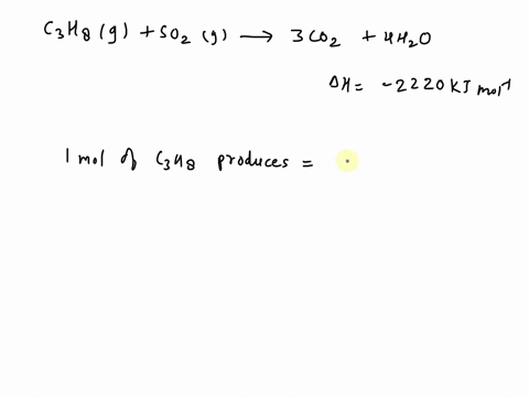 what-mass-of-propane-c3h8-would-be-needed-to-produce-this-heat-a-c3h8-g-for-the-combustion-reaction-h-2220kjmol-c3h8-g-5-o2-g-3-co2-g-4-h2o-g-h-2220-kjmol-41672