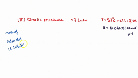 the-osmotic-pressure-of-human-blood-is-76-atm-at-37c-what-mass-of-glucose-cohzzos-is-required-to-make-100-l-of-aqueous-solution-for-intravenous-feeding-if-the-solution-must-have-the-same-osm-72332