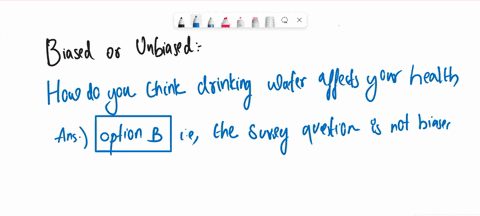 determine-whether-the-survey-question-is-biased-if-the-question-is-biased-suggest-a-better-wording-how-do-you-think-drinking-water-affects-your-health-1-is-the-question-biased-2-if-the-quest-89494