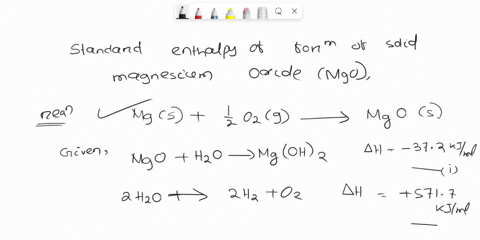 26-calculate-the-standard-enthalpy-of-formation-of-solid-magnesium-oxide-mgo-using-the-following-thermochemical-information-mgos-h2ol-mgoh2s-h-372-kj-2-h2ol-2-h2g-o2g-h-5717-kj-mgoh2s-mgs-o2-66235