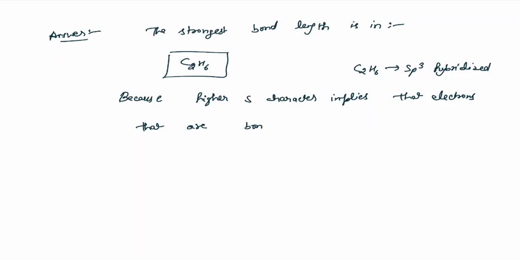 SOLVED Which has the strongest bond length a. C2H6 b. C2H4 c