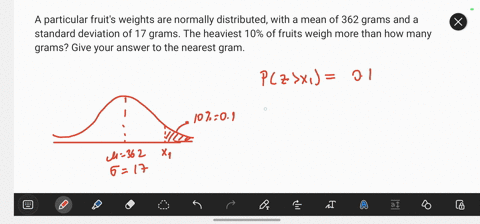 a-particular-fruits-weights-are-normally-distributed-with-a-mean-of-362-grams-and-a-standard-deviation-of-17-grams-the-heaviest-10-of-fruits-weigh-more-than-how-many-grams-give-your-answer-t-97966