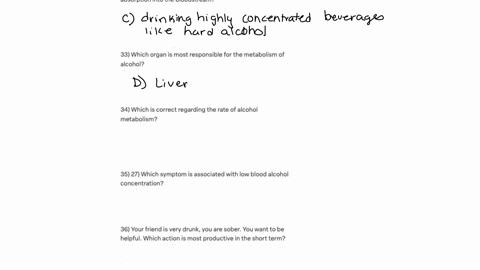 32-which-of-the-following-will-increase-the-rate-of-alcohol-absorption-into-the-bloodstream-a-carbonation-b-food-in-the-stomach-c-drinking-highly-concentrated-beverages-such-as-hard-liquor-d-38704