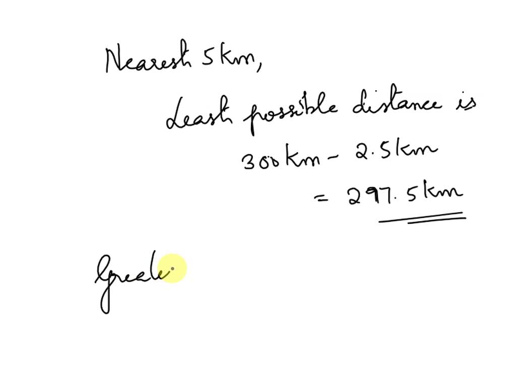 A car travels 300km, measured correct to the nearest 5km. It travels