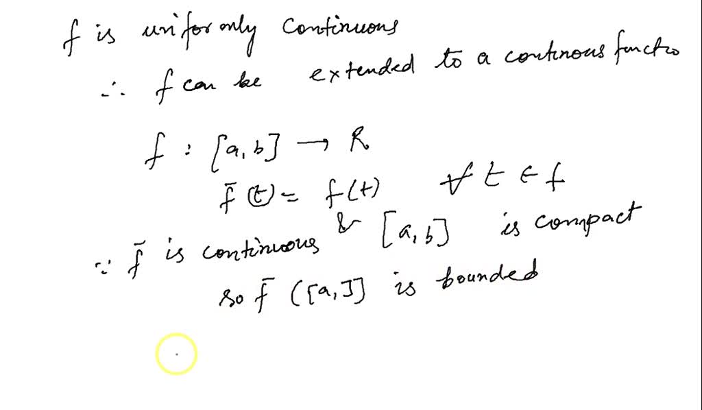 SOLVED: A) Prove That If F Is Uniformly Continuous On The Bounded, Open ...