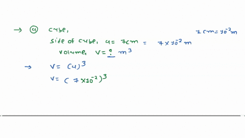 a-the-volume-of-a-cube-of-side-7-cm-is-equal-to-m3-b-the-surface-area-of-a-solid-cylinder-of-radius-70-cm-and-height-700-cm-is-equal-tomm2