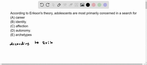 according-to-eriksons-theory-adolescents-are-most-primarily-concerned-in-a-search-for-a-career-b-ide-01927