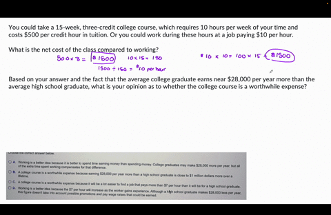 you-could-take-a-15-week-three-credit-college-course-which-requires-10-hours-per-week-of-your-time-and-costs-500-per-credit-hour-in-tuition-or-you-could-work-during-these-hours-at-a-job-payi-38899