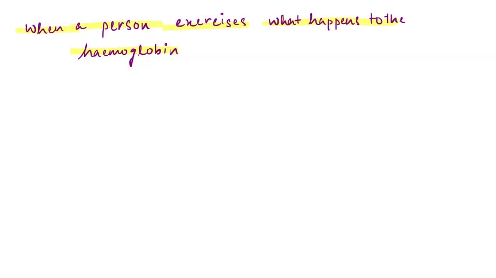SOLVED 23. When a person exercises, what happens to the oxygen saturation of hemoglobin in
