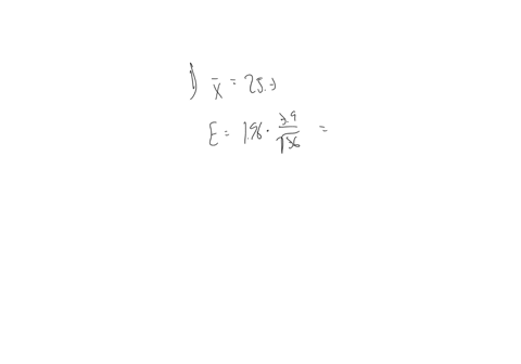 a-random-sample-of-n-36-observations-has-a-mean-x-253-and-a-standard-deviation-s-39-1-give-the-point-estimate-of-the-population-mean-find-the-95-margin-of-error-for-your-estimate-round-your-89574