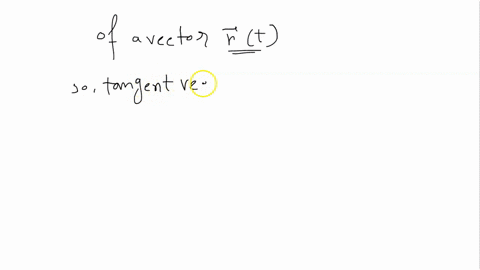 how-do-you-find-a-tangent-vector-to-a-smooth-curve-at-a-point-how-do-you-find-the-tangent-line-the-unit-tangent-vector-64215