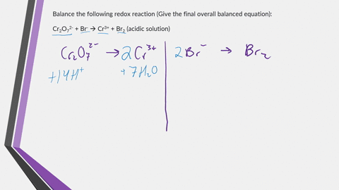 balance-the-following-redox-reaction-give-the-final-overall-balanced-equation-cr2o72-br-yields-cr3-br2-acidic-solution-24762