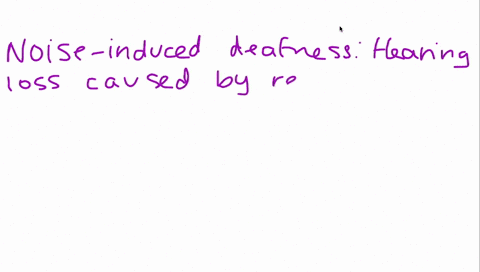 repeated-exposure-to-loud-noise-may-cause-_______-deafness-7461