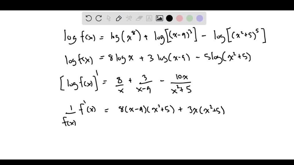 Solved Given F X X 8 X 9 3 X 2 5 5 Find F X Using Logarithmic Differentiation F X