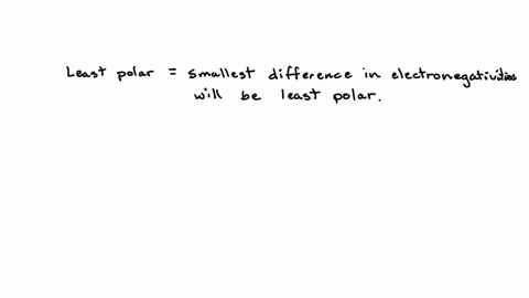 which-pair-of-elements-would-form-a-covalent-bond-that-is-the-least-polar-o-and-h-al-and-n-s-and-li-s-and-cs-o-and-f
