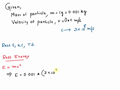 what-are-the-rest-energy-the-kinetic-energy-and-the-total-energy-of-a-10-g-particle-with-speed-of-0tc-26625