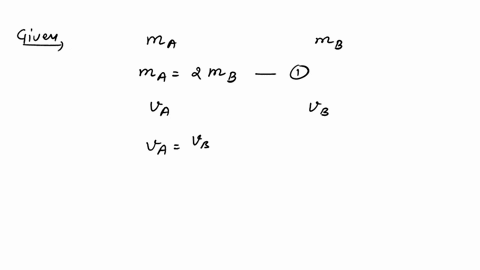 the-mass-of-a-ball-a-is-double-the-mass-of-another-ball-b-the-ball-a-moves-at-half-the-speed-of-the-ball-b-calculate-the-ratio-of-the-kinetic-energy-of-a-to-the-kinetic-energy-of-b