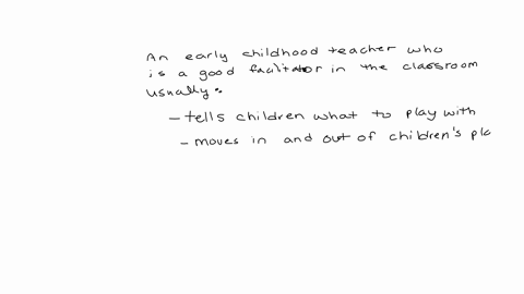 an-early-childhood-teacher-who-is-a-good-facilitator-in-the-classroom-usually-question-4-options-tells-children-what-to-play-with-tells-children-how-to-play-moves-in-and-out-of-childrens-play-provides