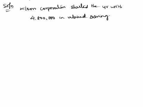 at-the-beginning-of-the-current-year-wilson-corporation-had-200000-shares-of-1-par-common-stock-outstanding-and-had-retained-earnings-of-4800000-during-the-year-the-company-had-earned-167500-40657