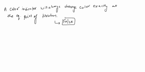question-1-05-pts-which-of-the-following-statements-isare-false-regarding-color-indicators-choose-all-that-apply-color-indicator-will-always-change-color-exactly-at-the-equivalence-point-of-36753