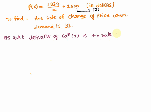 if-the-pricein-dollarsof-a-product-is-given-by-px1024x-1500-where-x-represents-the-demand-for-the-product-find-the-rate-of-change-of-price-when-the-demand-is-32-units-29518