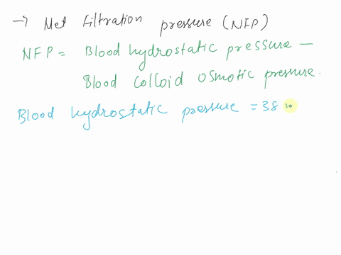 calculate-the-net-filtration-pressure-nfp-with-a-blood-hydrostatic-pressure-of-38-mm-hg-and-a-blood-colloid-osmotic-pressure-of-24-mm-hg-assume-all-other-pressures-are-normal-then-determine-44656