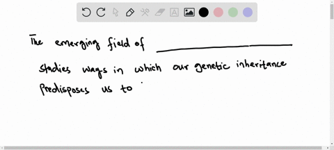 the-emerging-field-of-______________-studies-ways-in-which-our-genetic-inheritance-predisposes-us-2-95485