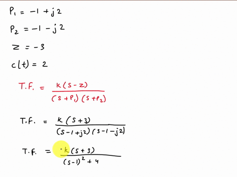 a-system-has-a-complex-pole-pair-of-1-2j-and-a-real-zero-of-3-the-steady-state-output-to-a-unit-step-input-is-2-estimate-the-transfer-function-of-the-system-59112