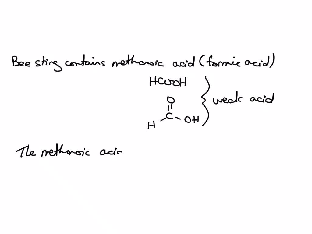 SOLVED: Bee Stings Release Methanoic Acid Which Attacks The Nerves In ...