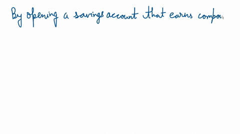 you-are-opening-a-savings-account-that-earns-compound-interest-which-compounding-frequency-will-earn-you-the-most-money-72664