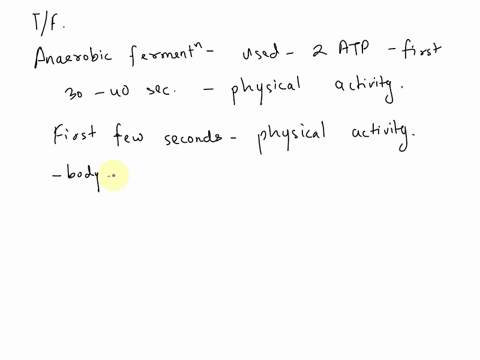 true-or-false-anaerobic-fermentation-generates-a-small-amount-of-atp-2-atp-molecules-during-the-first-30-40-seconds-of-physical-activity-96903
