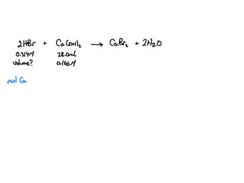 what-volume-of-a-0314-m-hydrobromic-acid-solution-is-required-to-neutralize-280-ml-of-a-0166-m-calcium-hydroxide-solution-ml-hydrobromic-acid