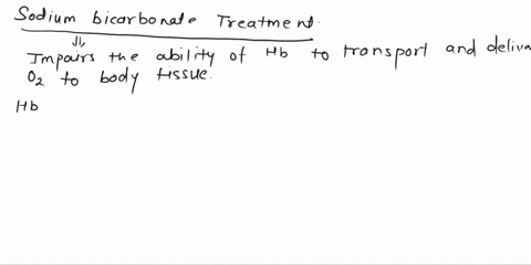 do-you-think-sodium-bicarbonate-treatment-will-affect-the-ability-of-hemoglobin-to-transport-and-deliver-oxygen-to-body-tissues-why-98566