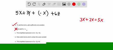 which-facts-could-be-applied-to-simplify-this-expression-check-all-that-apply-5-x-3-y-negative-x-6-z-to-add-like-terms-add-the-coefficients-not-the-variables-first-add-5x-x-the-simplified-ex-13213