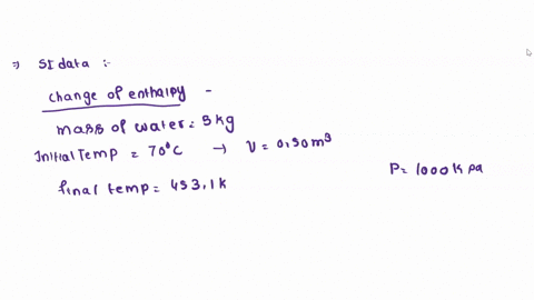 4om-use-the-si-data-for-water-to-calculate-the-change-of-enthalpy-that-occurs-when-5-kg-of-water-at-70c-in-a-closed-vessel-of-0som-in-volume-are-heated-t0-4531-kand-000-kpa-also-determine-th-02133