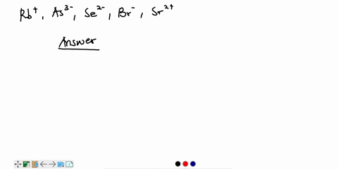 rank-these-ions-according-to-ionic-radius-rb-as3-se2-br-sr2-from-largest-radius-to-smallest-radius-23908