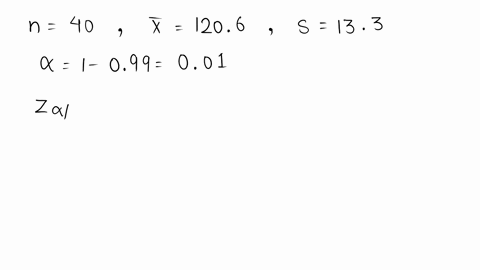 a-simple-random-sample-of-size-n-40-is-drawn-from-a-population-the-sample-mean-is-found-to-be-x-1206-and-the-sample-standard-deviation-is-found-to-be-s-133-construct-a-99-confidence-interval-51984
