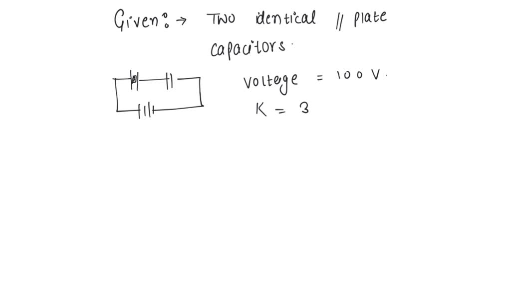 SOLVED Two identical parallel plate capacitors are joined in series to