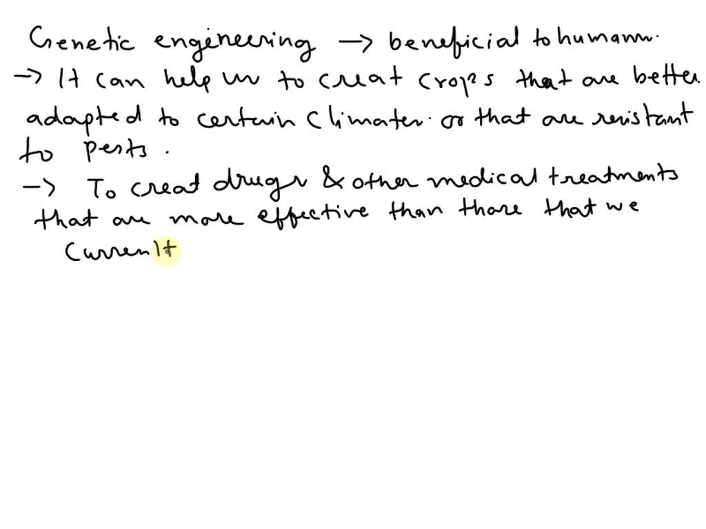 Solved in your opinion to what extent is genetic engineering