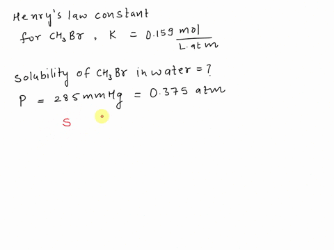 the-henrys-law-constant-of-methyl-bromide-ch3br-is-k-0159-moll-atm-at-25c-what-is-the-solubility-of-methyl-bromide-in-water-at-25c-and-at-a-partial-pressure-of-285-mm-hg-48781