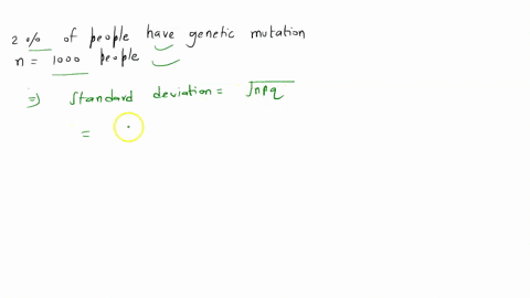 about-2-of-the-population-has-a-particular-genetic-mutation-1000-people-are-randomly-selected-find-the-standard-deviation-for-the-number-of-people-with-the-genetic-mutation-in-such-groups-of-1000-2
