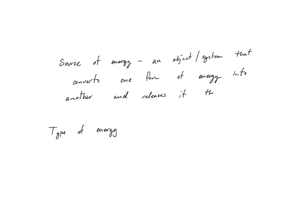 SOLVED What is the difference between a source of energy and a type of energy? Give some examples.